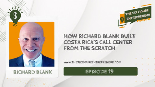 The-six-figure-entrepreneur-podcast-guest-Richard-Blank-Costa-Ricas-Call-Center8f9a834e647cd17e.jpg